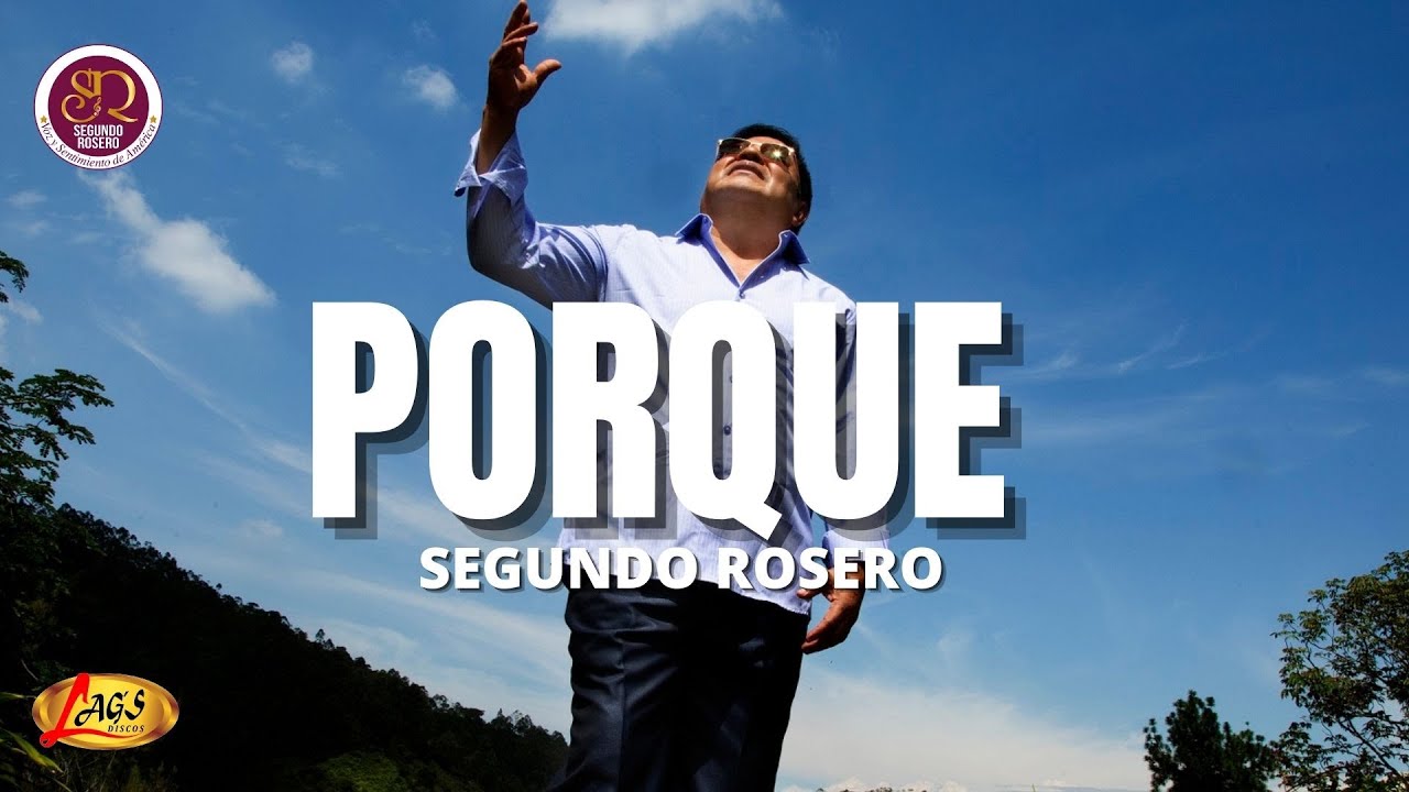 Segundo Rosero - Porque | Pasillo