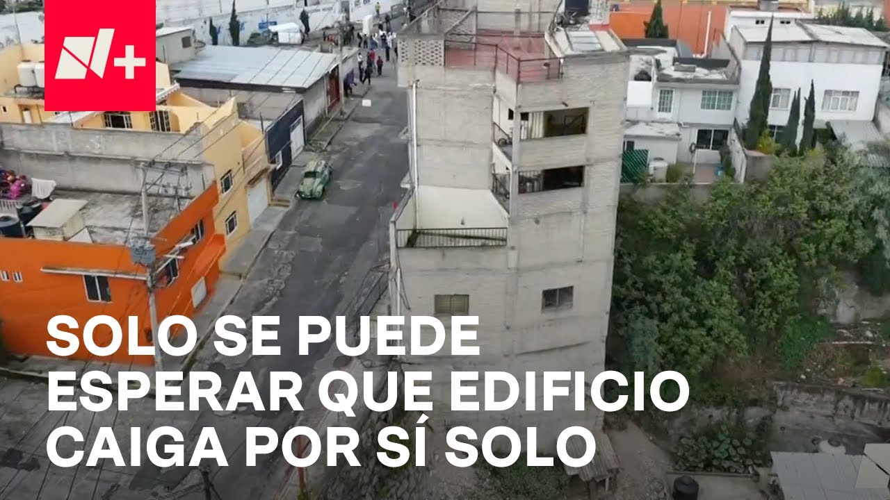 Edificio en Naucalpan no está en condiciones de ser demolido, esperarán a que caiga por sí solo