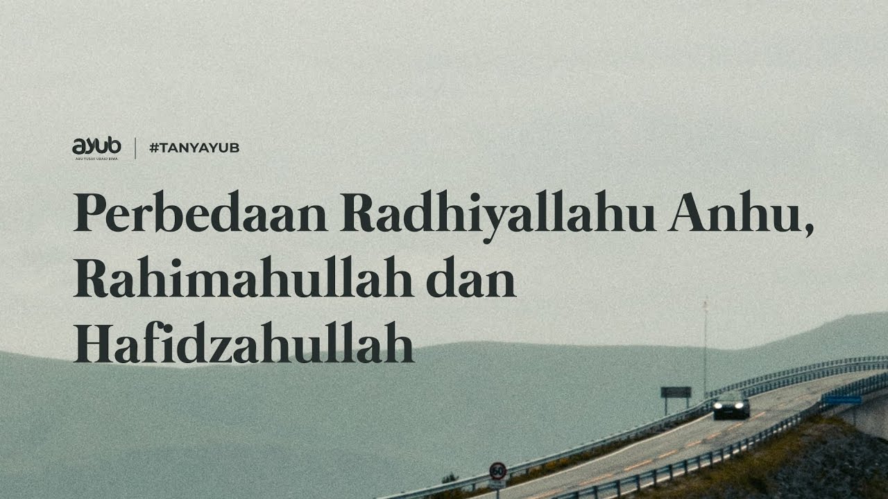 Perbedaan Radhiyallahu Anhu, Rahimahullah dan Hafidzahullah