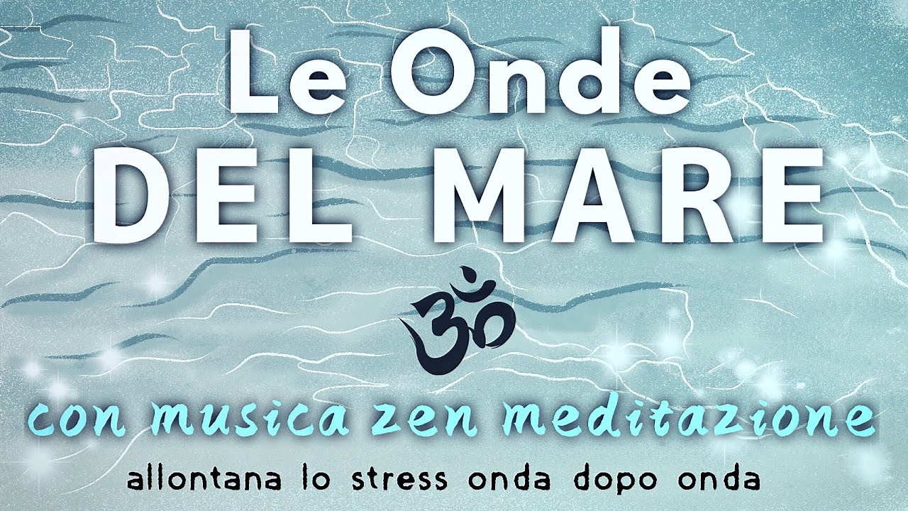 Le onde del MARE - Musica Rilassante Zen per studio, relax, dormire
