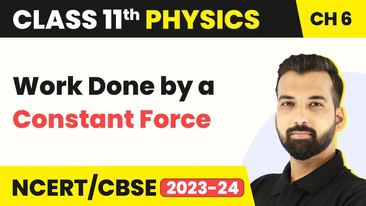 Work Done by a Constant Force - Work Energy and Power | Class 11 Physics