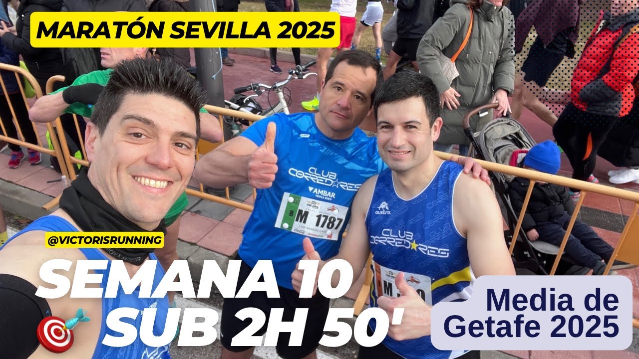 MARATÓN SEVILLA 2025: 🎯 SUB 2h50' Semana 10 de mucho volumen y Media Maratón de Getafe 💪