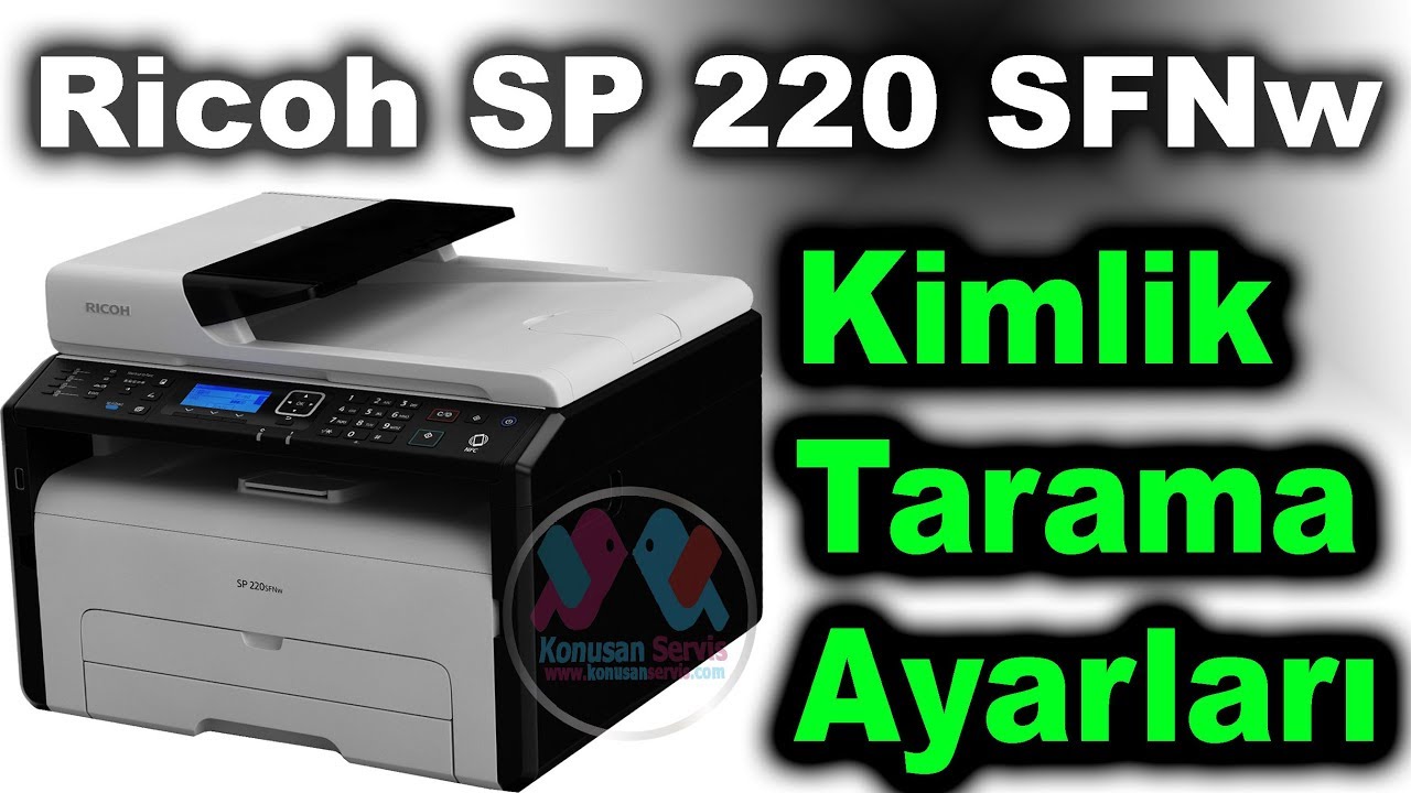Kimlik Tarama Nasıl Yapılır Ricoh SP220SFNW Yazıcıda #konusanservis