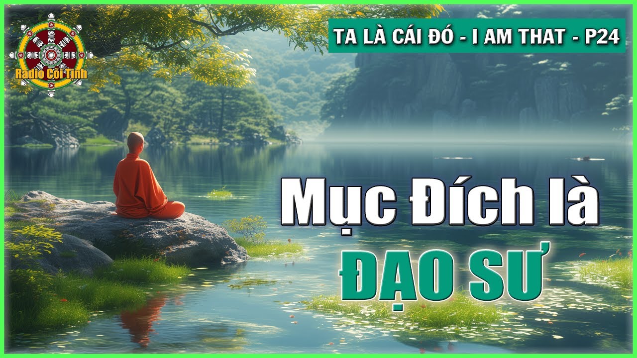 Mục đích của ông là Đạo Sư của ông | Ta là Cái Đó – phần 24