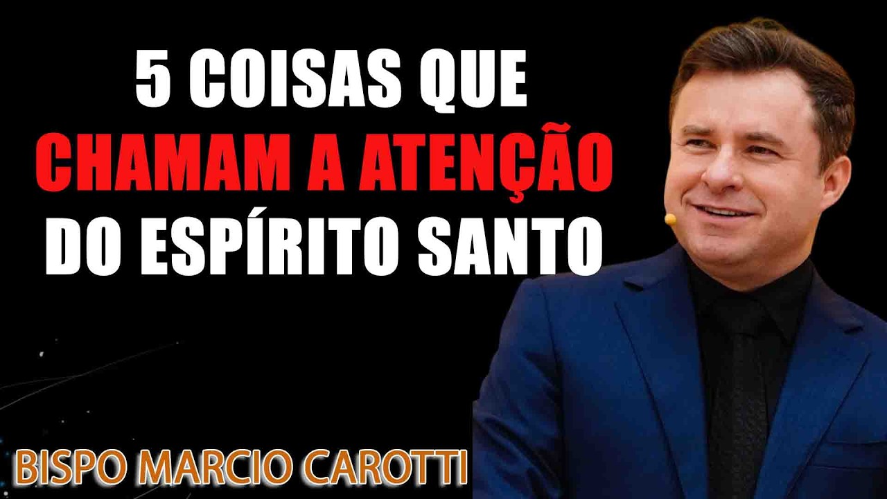 1º Segredo - 5 COISAS QUE CHAMAM A ATENÇÃO DO ESPÍRITO SANTO ¦ BISPO MARCIO CAROTTI