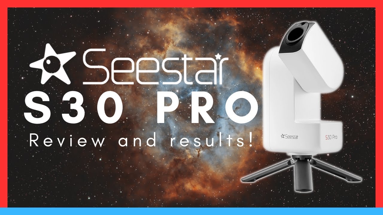 The Seestar S30 Pro is a Game Changer - Full Review with Real Results