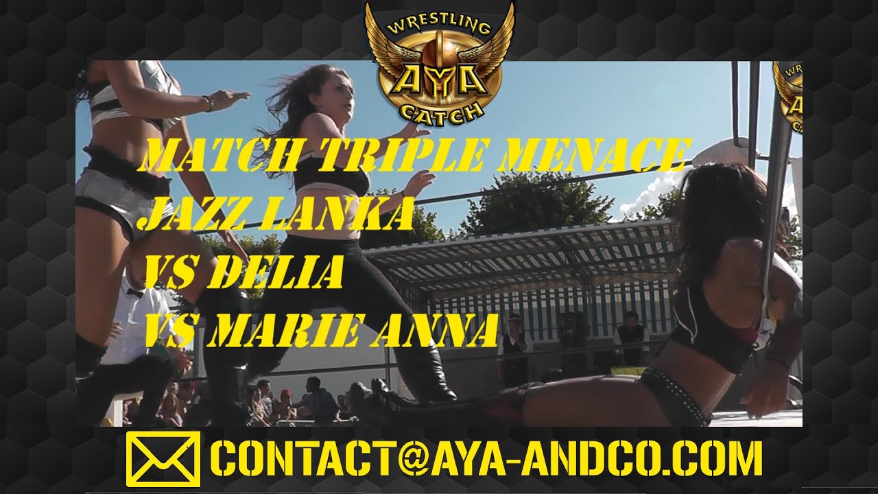 MATCH COMPLET TRIPLE MENACE / JAZZ LANKA VS DELIA VS MARIE ANNA / AULNOIS 2019 #AyaCatch