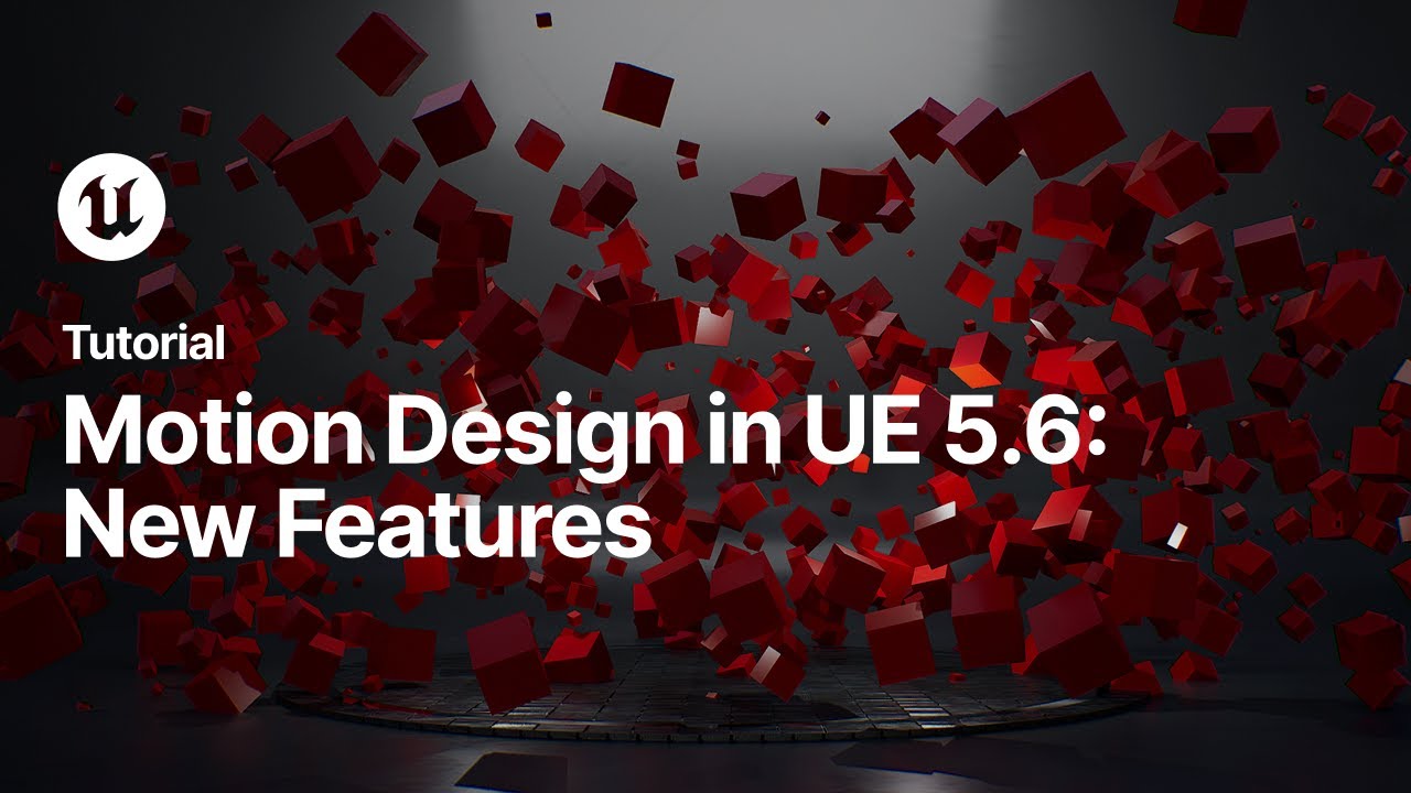 Motion Design in Unreal Engine, Episode 04: What’s New in 5.6
