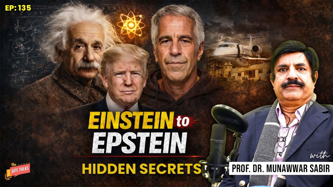 EINSTEIN to EPSTEIN: Science, Power & Hidden Secrets | WTI Talks | ft: Prof. Dr. Munawwar Sabir