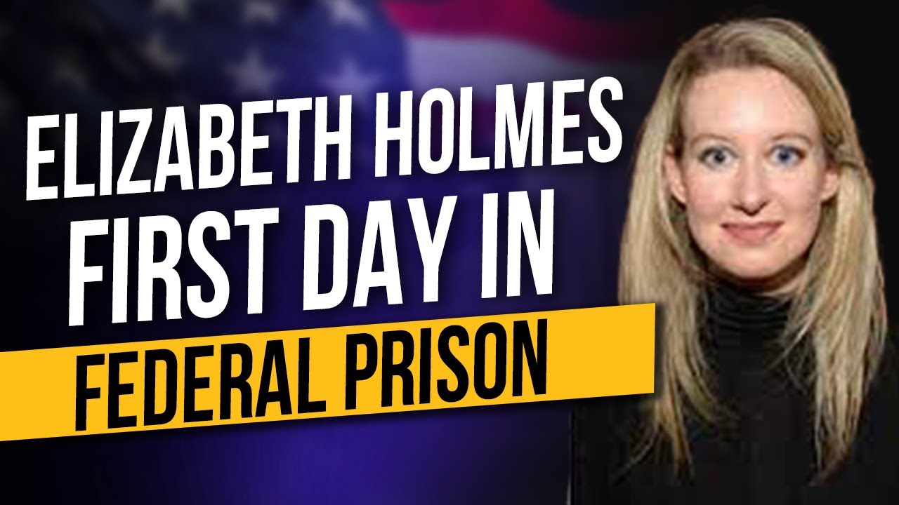 Elizabeth Holmes: First Day In Federal Prison