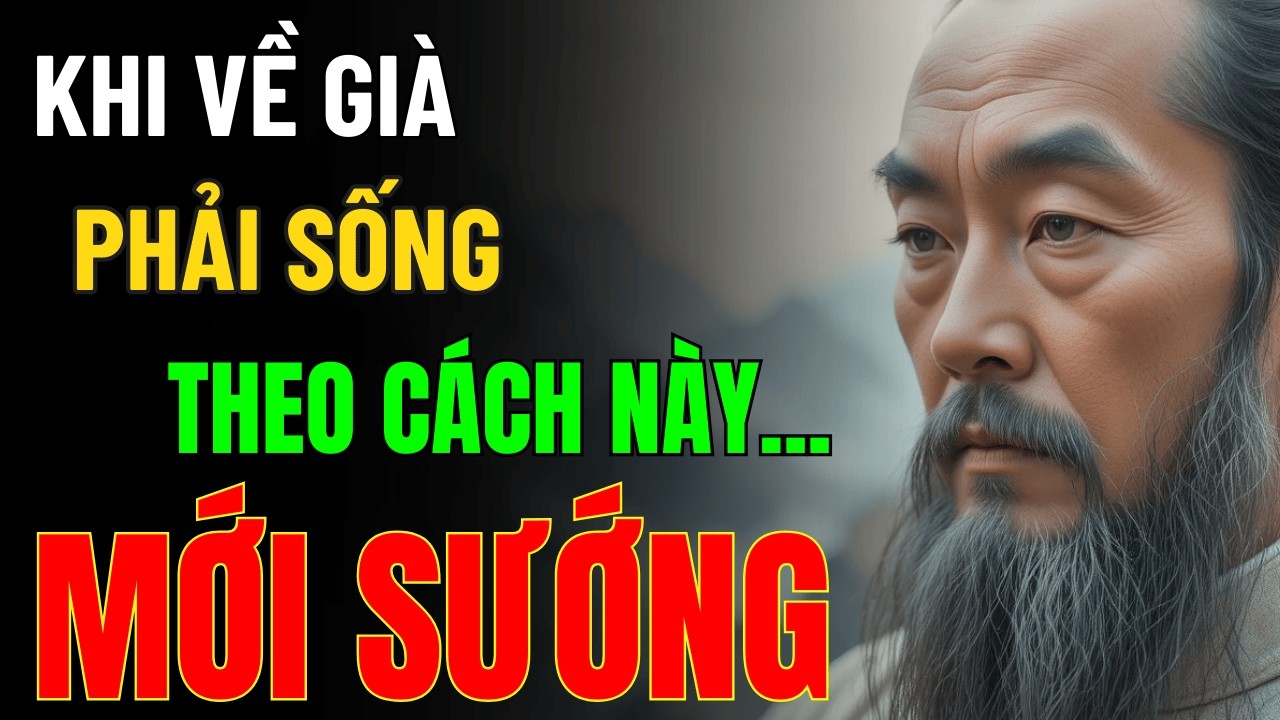 Cổ Nhân Dạy: Muốn Tuổi Già Thật Sự Hạnh Phúc – Nhất Định Phải Sống Kiểu Này