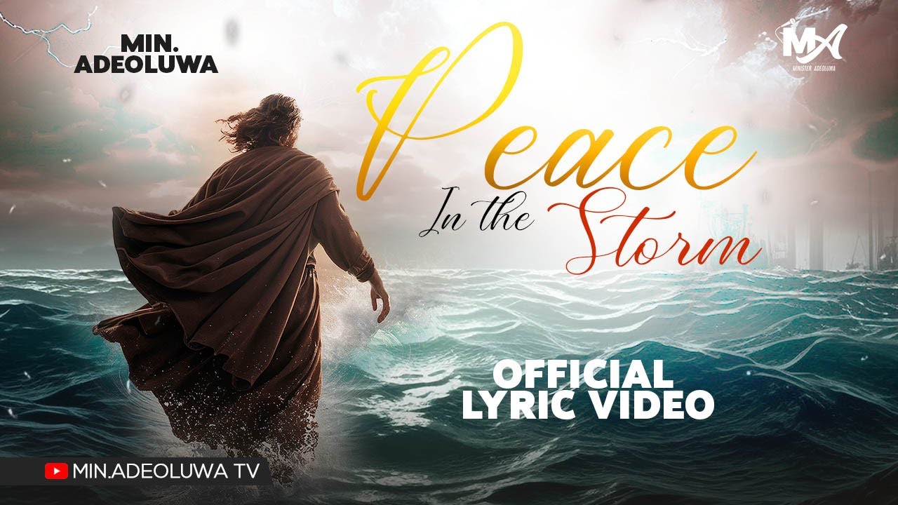 PEACE IN THE STORM | MIN. ADEOLUWA (Official Lyric Video)