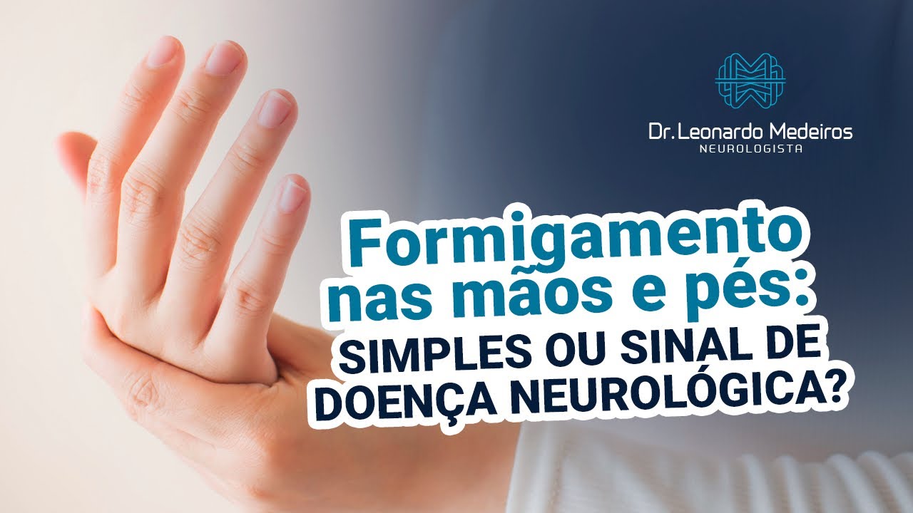 Formigamento nas mãos e pés: simples ou sinal de doença neurológica?