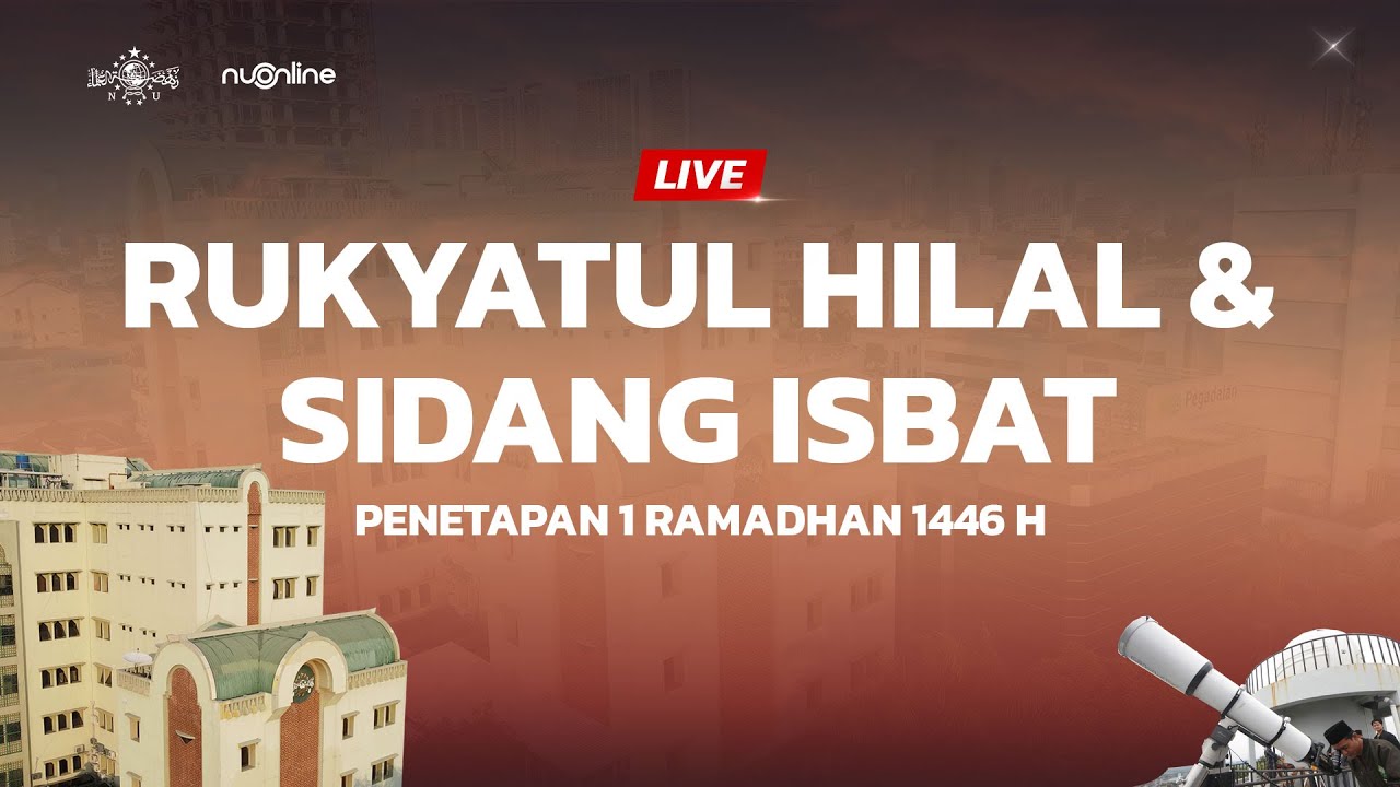 🔴 [ LIVE ] Rukyatul Hilal dan Sidang Isbat Penetapan 1 Ramadhan 1446 H/ 2025 M