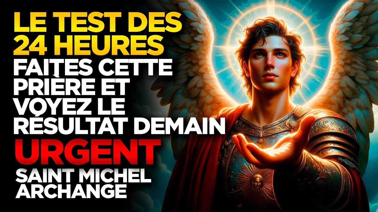 SAINT MICHEL ARCHANGE | LE TEST DES 24 HEURES : FAITES CETTE PRIÈRE ET VOYEZ LE RÉSULTAT DEMAIN