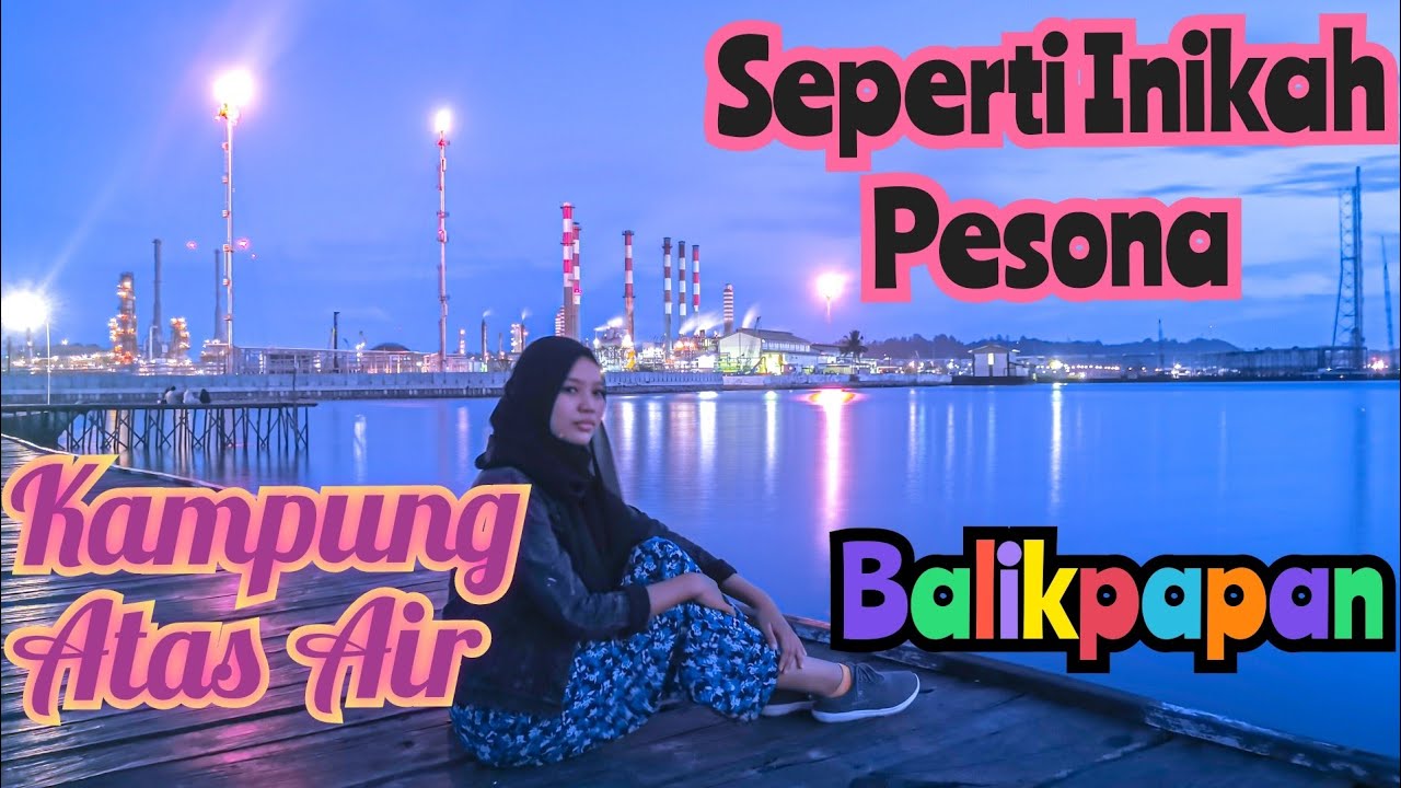 Pesona Kampung Atas Air Balikpapan