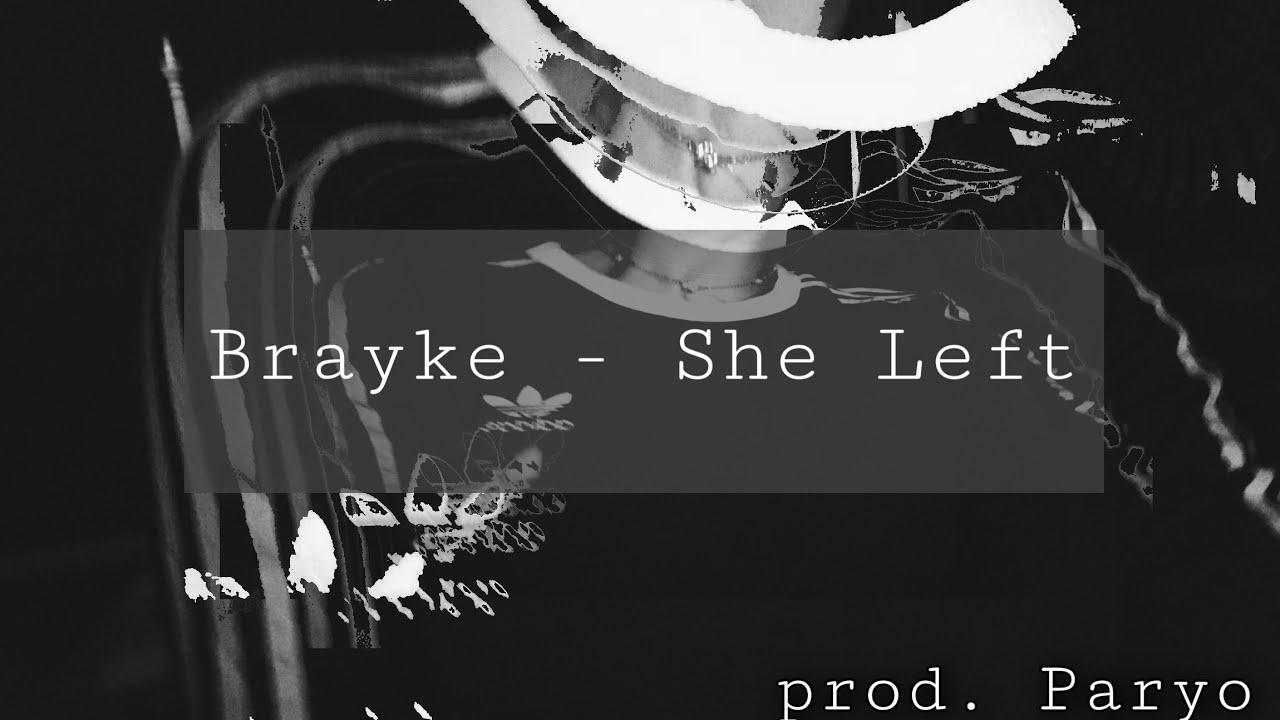 Brayke - She Left (prod. Paryo)