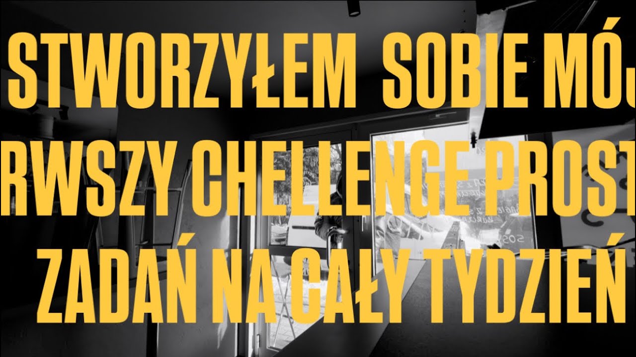 VLOG#22 - STWORZYŁEM SOBIE, M&Oacute;J PIERWSZY CHELLENGE PROSTYCH ZADAŃ, NA CAŁY TYDZIEŃ.
