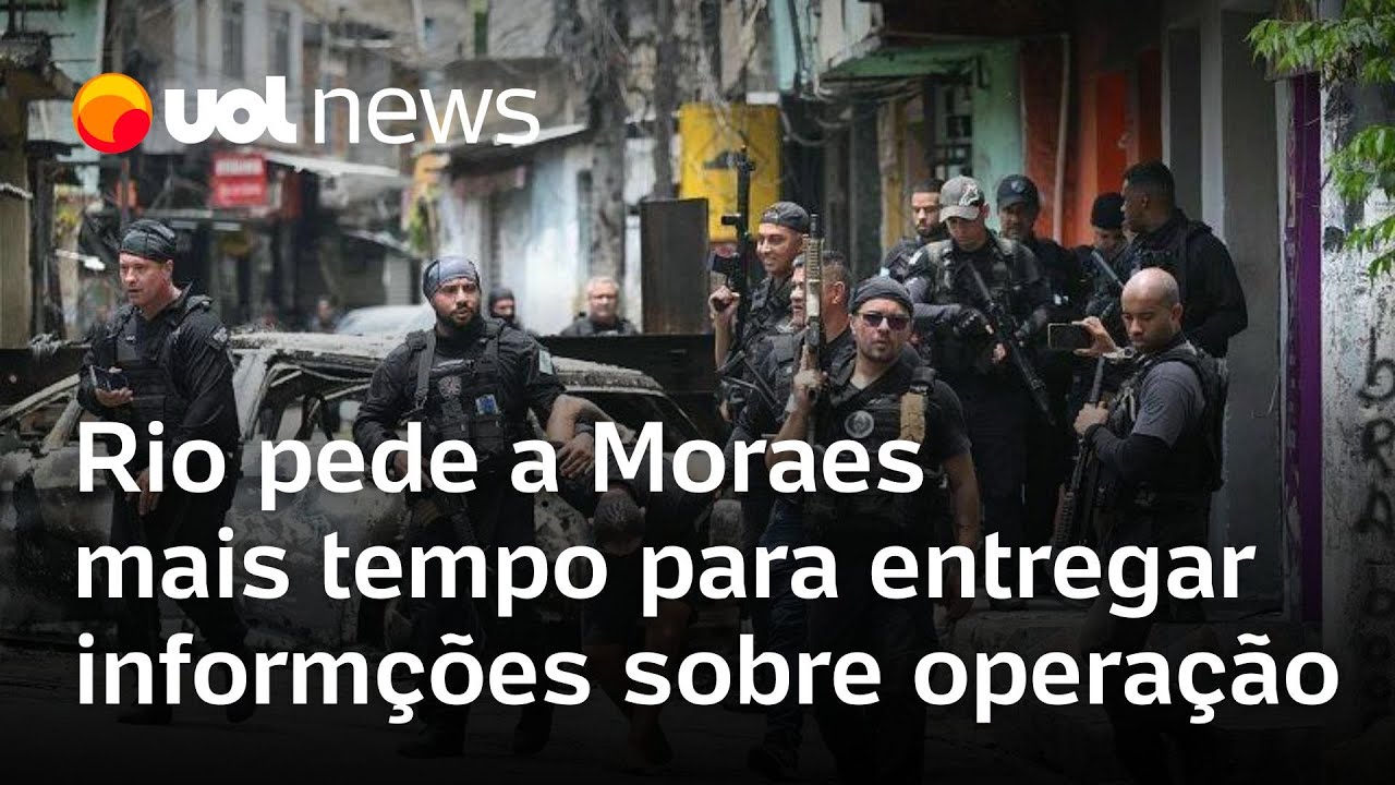 Governo do Rio pede a Moraes mais tempo para entregar laudos e rela&ccedil;&atilde;o de agentes da megaopera&ccedil;&atilde;o