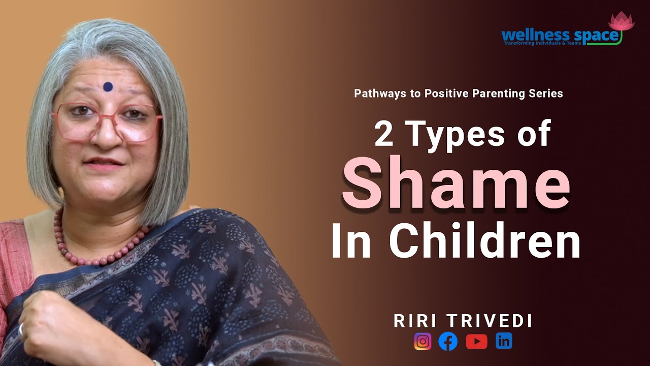 2 Types of Shame in Children | Riri Trivedi | Wellness Space