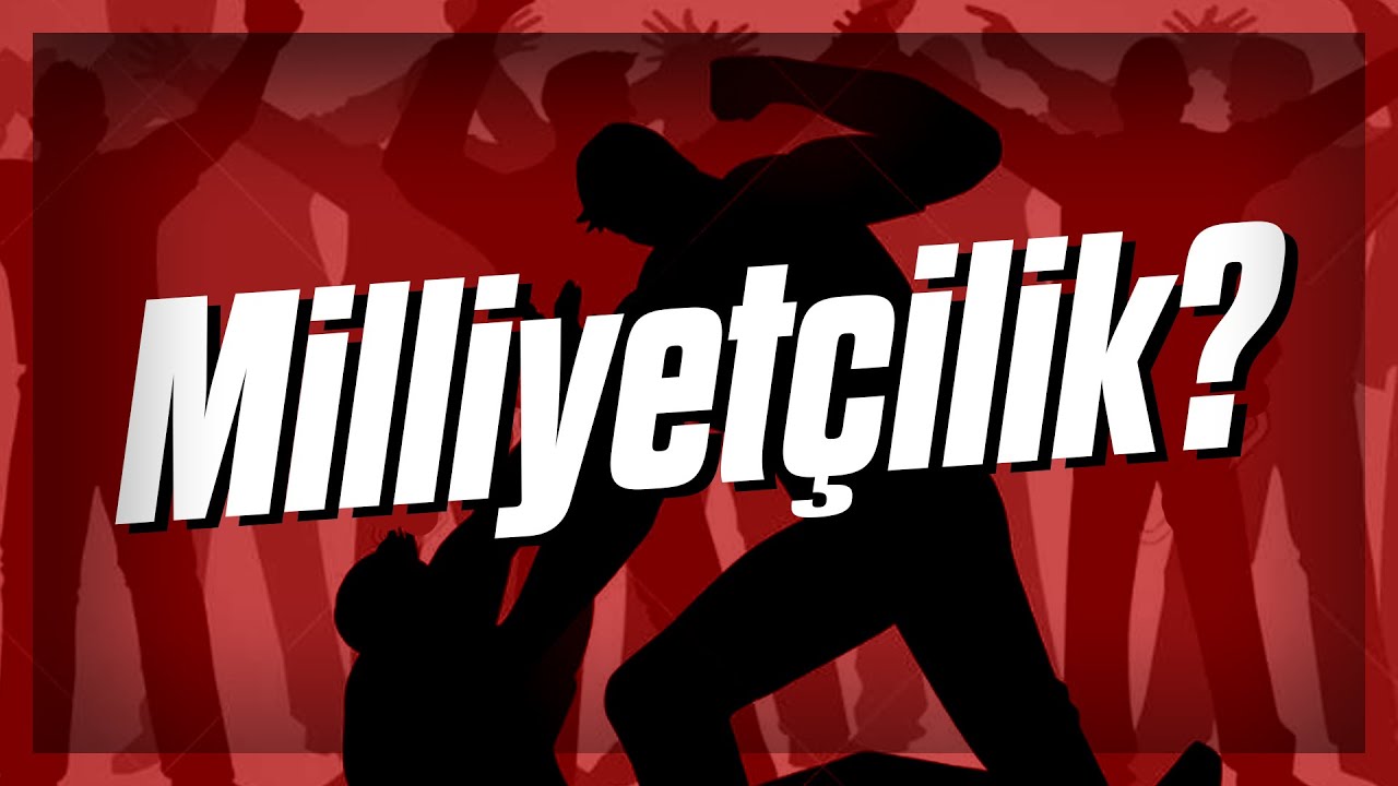 Milliyet&ccedil;ilik Sa&ccedil;ma mı?