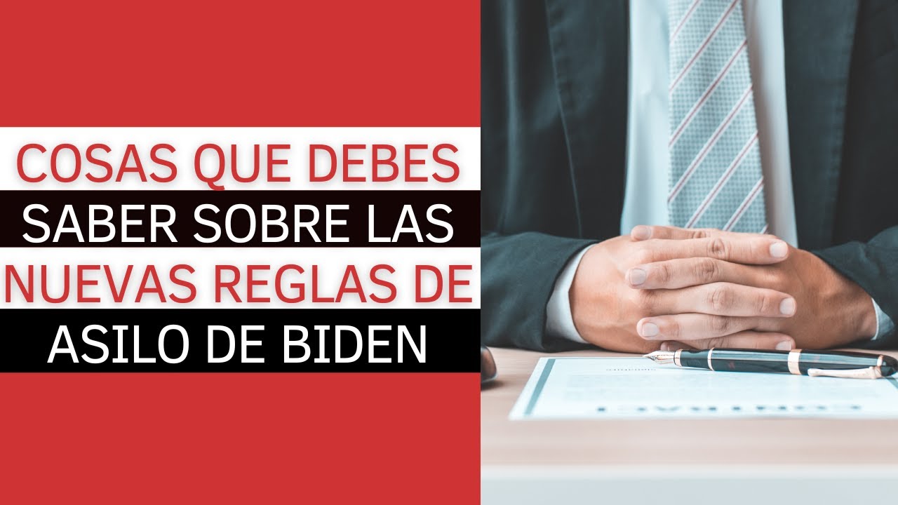 Cosas que debes saber sobre las nuevas reglas de asilo de Biden