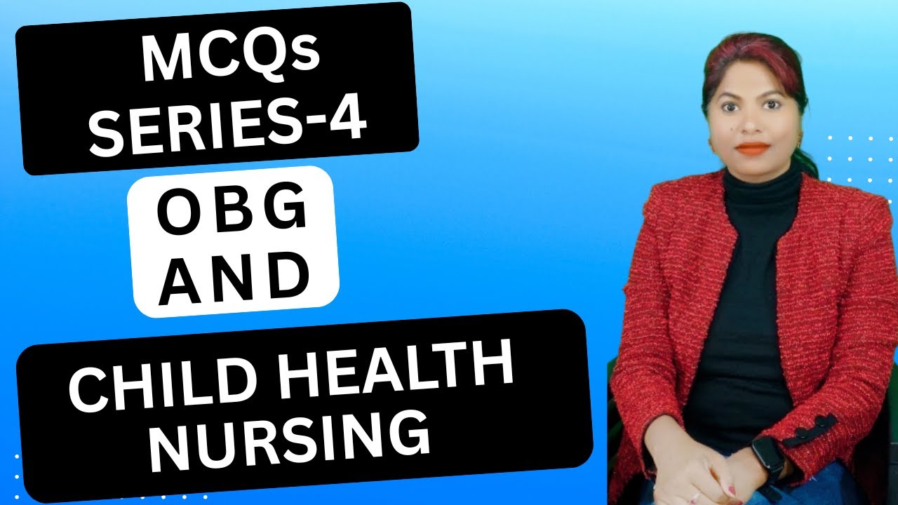 MCQs SERIES - 4 OBG AND CHILD HEALTH NURSING || ALL ENTRANCE EXAM | NORCET-10-11 | RRB | #bsc #gnm