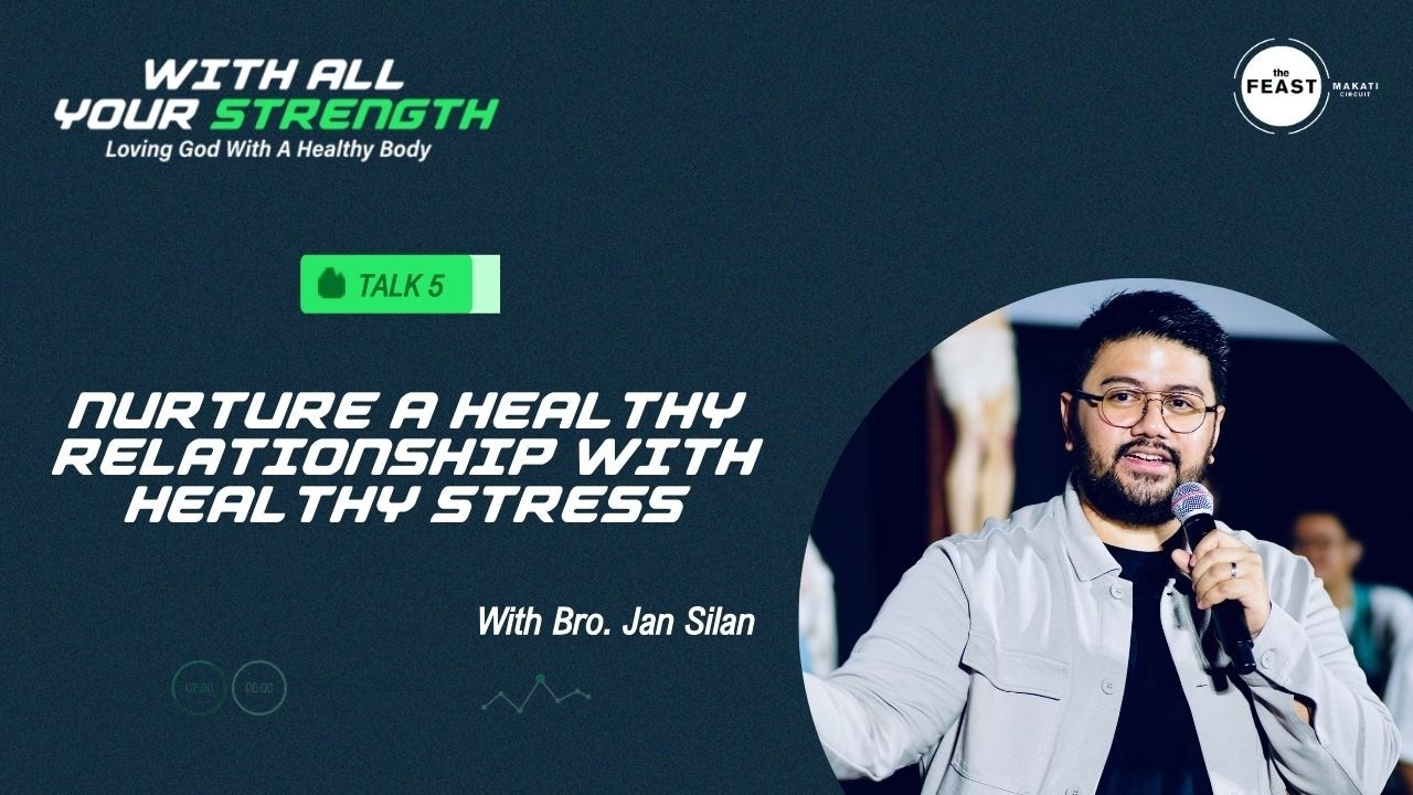 With All Your Strength | Talk 5 -  Nurture A Healthy Relationship With Healthy Stress
