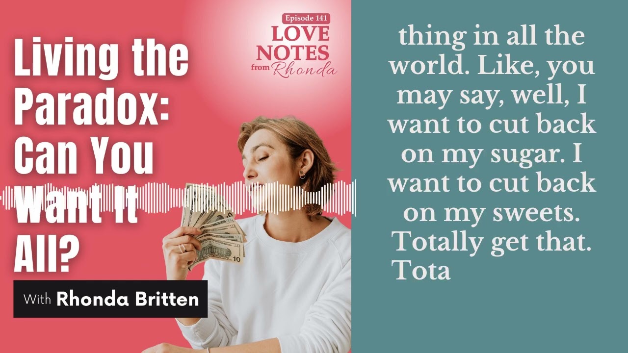 Living the Paradox: Can You Want It All? | Love Notes from Rhonda