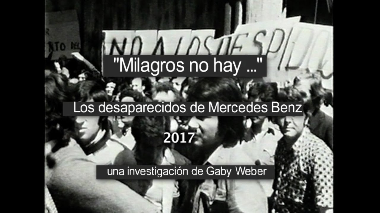 Milagros no hay 2017 - los desaparecidos de Mercedes-Benz