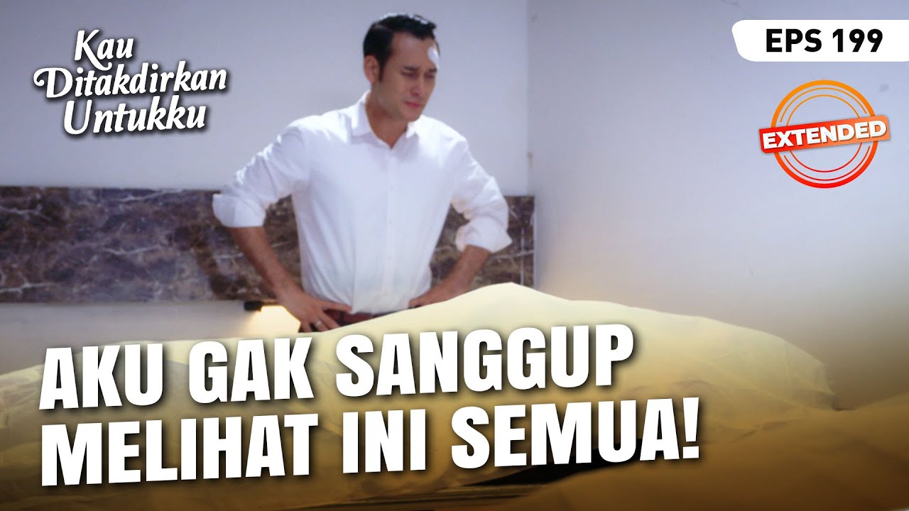 Devan Ingin Memastikan Jasad Alya | KAU DITAKDIRKAN UNTUKKU | EXTENDED | EPS.199