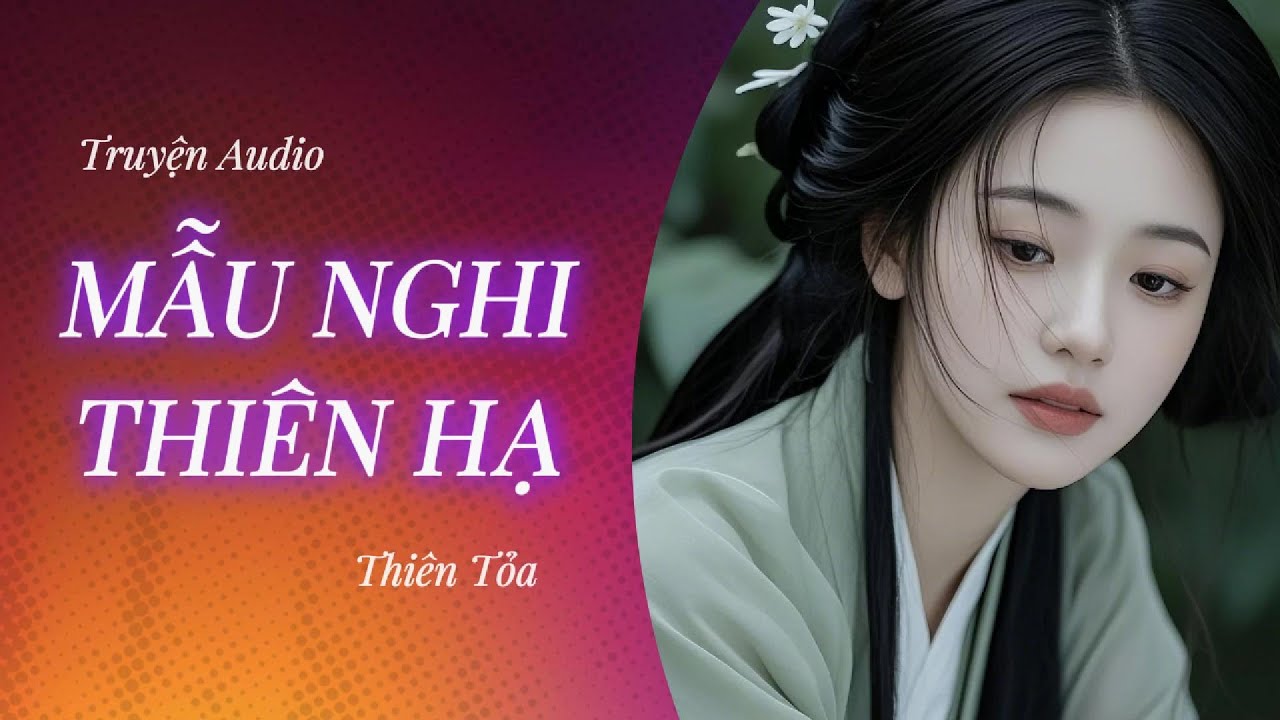 [Truyện Audio] MẪU NGHI THIÊN HẠ, HUYẾT LỘ HÀNH || Thiên Tỏa
