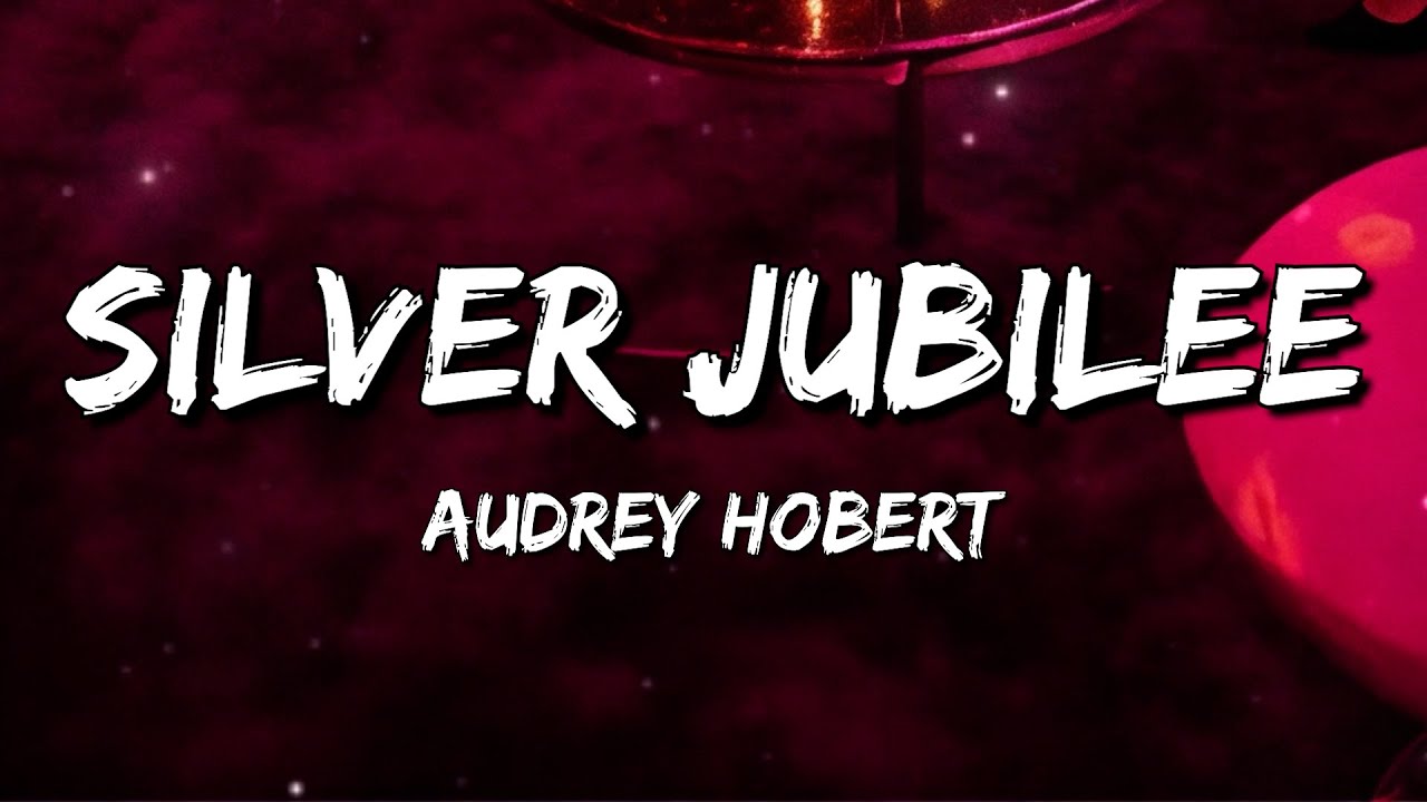 Audrey Hobert - Silver Jubilee (Lyrics)