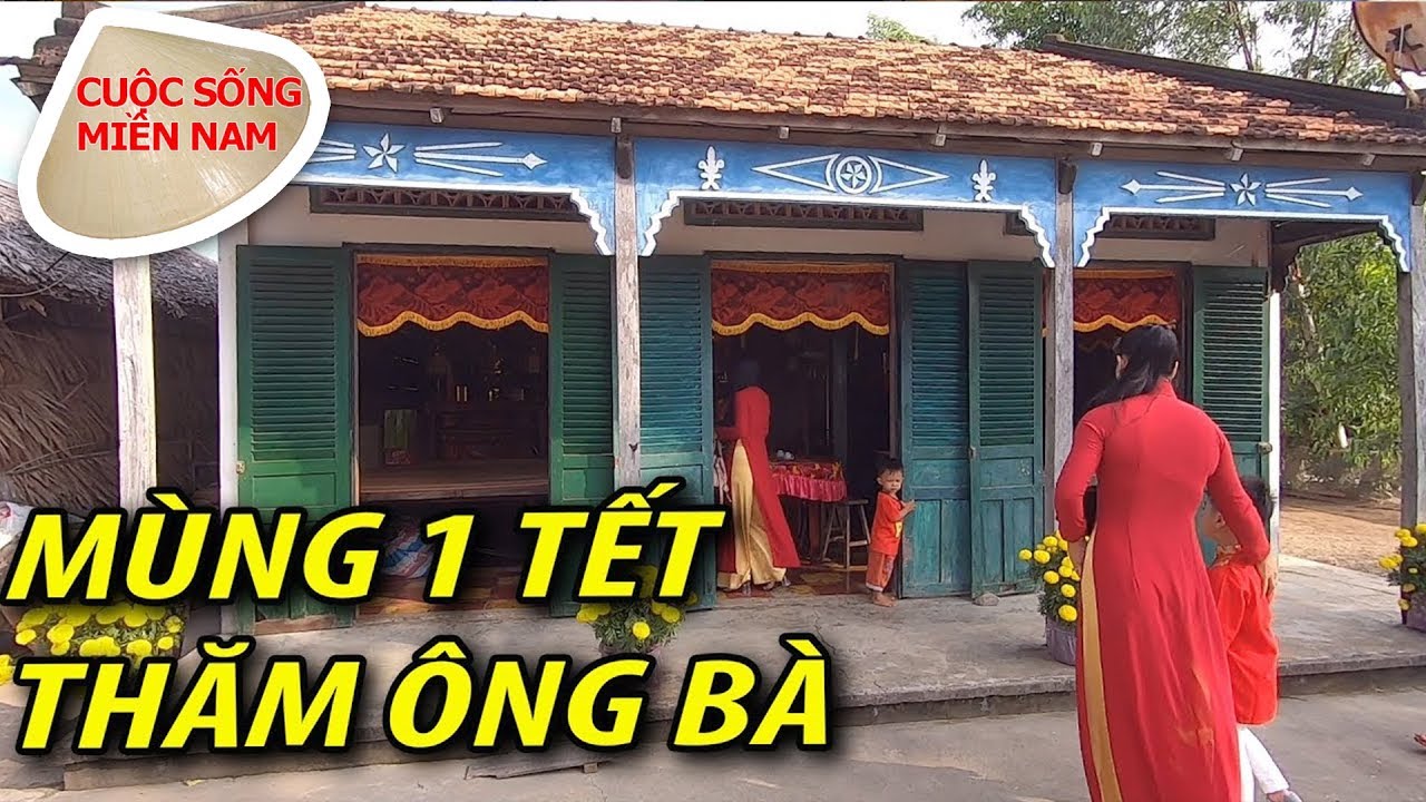 Tết miền tây : Mùng 1 tết về quê ông bà - Nam Việt 500