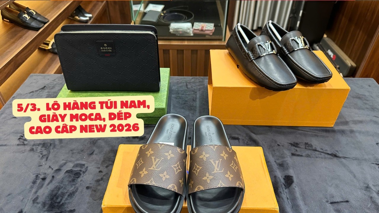5/3.  LÔ HÀNG túi nam, giày moca, dépcao cấp new 2026