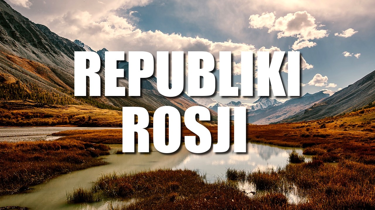 REPUBLIKI ROSJI * WIĘCEJ NIŻ TYLKO MOSKWA