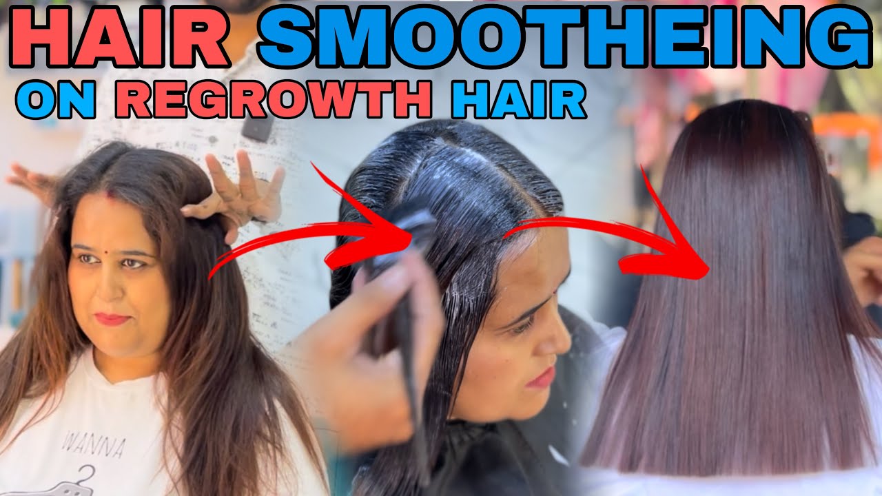 HAIR SMOOTHENING ON REGROWTH HAIR | P SQUARE SALON