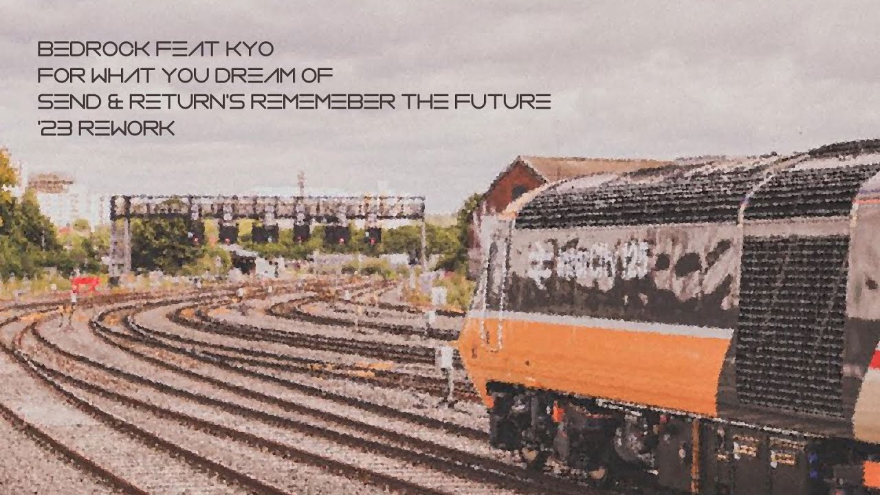 Bedrock feat KYO - For What You Dream Of - Send & Return's Remember The Future '23 Rework