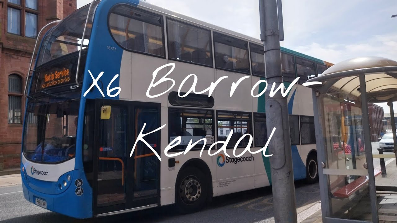 Full route X6 Barrow-in-Furness to Kendal stagecoach cnl