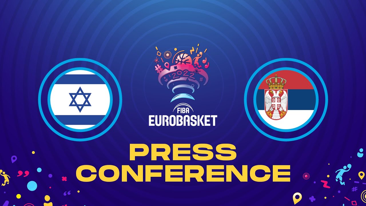 Israel v Serbia - Press Conference | FIBA EuroBasket 2022