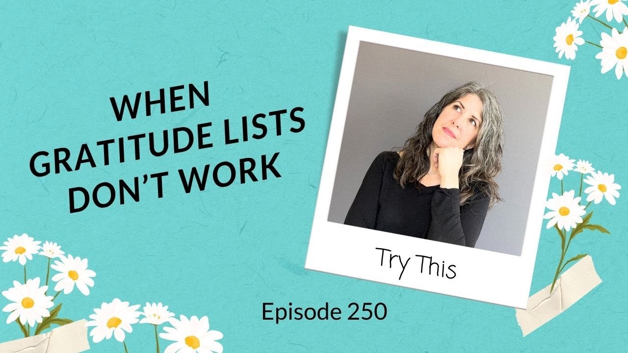 When Gratitude Lists Don’t Work...