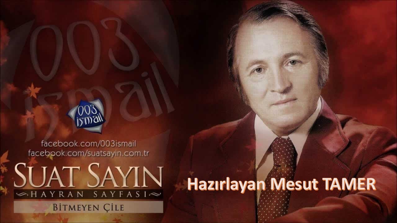 Suat SAYIN Bitmeyen Çile Hazırlayan Mesut TAMER