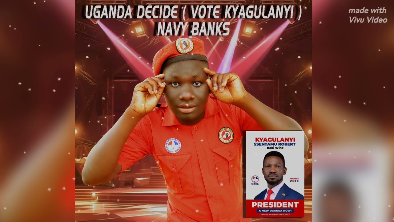 Uganda decide (vote kyagulanyi) navy banks audio  A new Uganda now!!!!