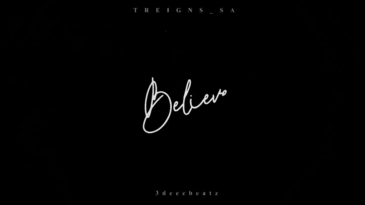 Treigns_sa-Believe(Official Music Video)