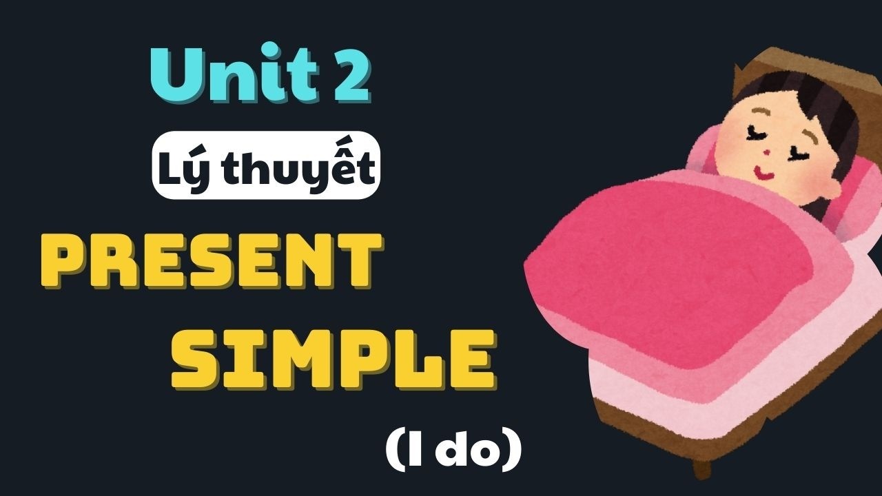 Unit 2 II Năm cách sử dụng THÌ HIỆN TẠI ĐƠN
