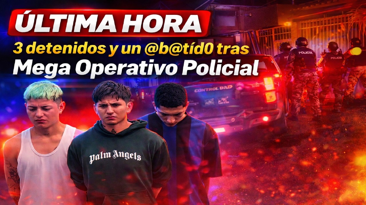 Última Hora, 3 detenidos y un @b@tid0 en Mega Operativo Policial