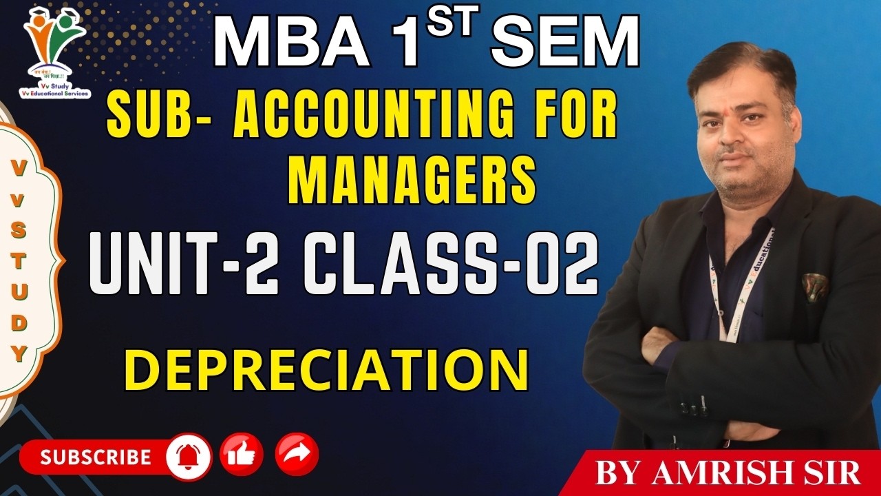 DEPRECIATION CLASS 2 - MBA 1ST SEM | ACCOUNTING FOR MANAGERS | (UNIT-2) | Vv STUDY | BY AMRISH SIR