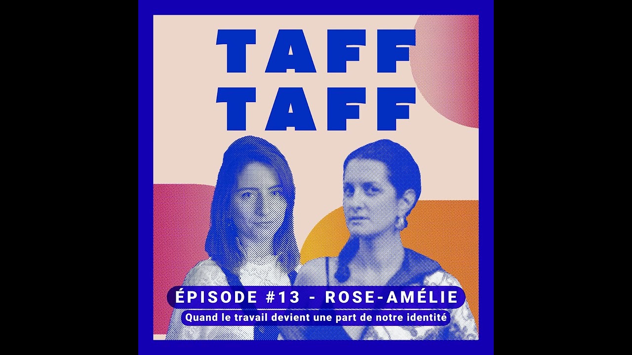 #13 Rose-Amélie - Quand le travail devient une part de notre identité