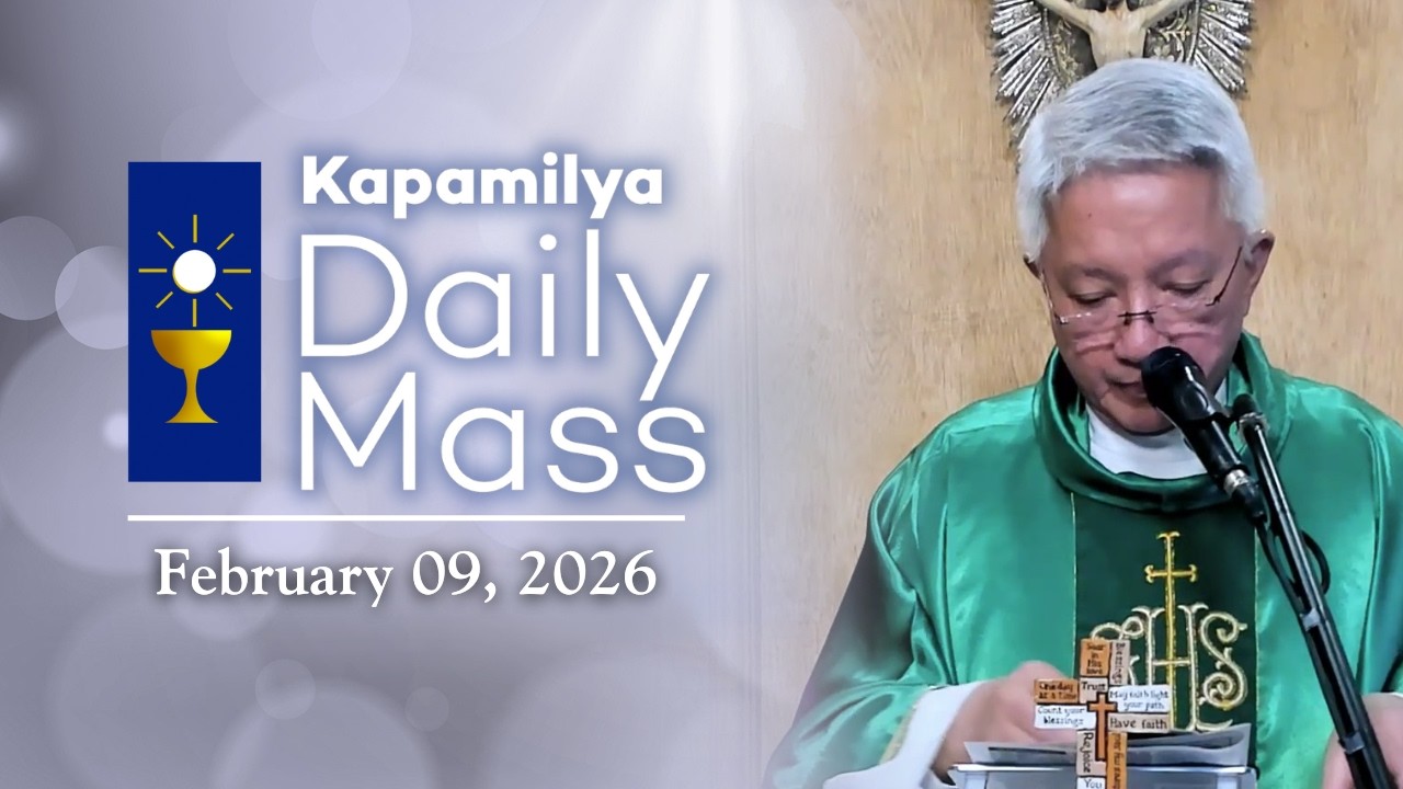 February 9, 2026 | Faith That Heals and Sends Us Forth | | Kapamilya Daily Mass