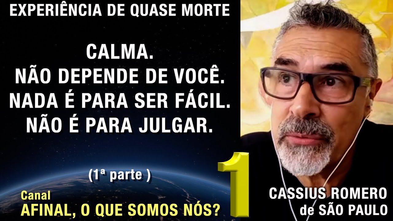 1/2  - Não é para julgar – EQM de Cassius Romero | Experiência de Quase Morte | NDE